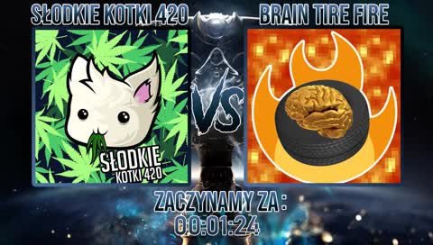 LCT: Słodkie Kotki 420 VS Brain Tire Fire  